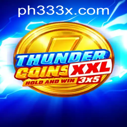 Explore the Exciting World of ThunderCoinsXxl with PH333